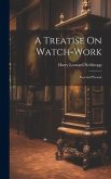 A Treatise On Watch-Work: Past and Present