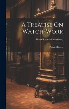 Cover A Treatise On Watch-Work: Past and Present