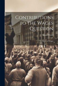 Cover Contributions to the Wages Question: I. Theory of Wages