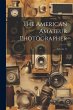 The American Amateur Photographer;... - Bild 1