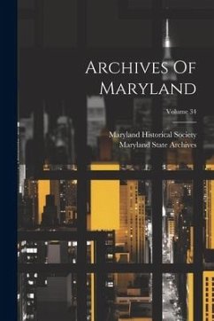 Archives Of Maryland; Volume 34 - Society, Maryland Historical