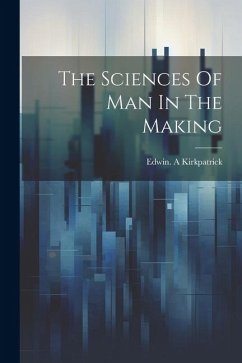 The Sciences Of Man In The Making The Sciences Of Man In The Making