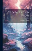 Old Ballads in Prose