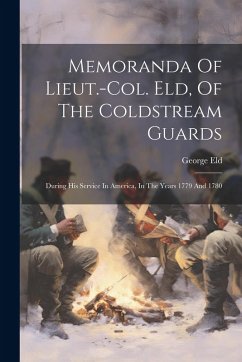 Memoranda Of Lieut.-col. Eld, Of The Coldstream Guards - Eld, George