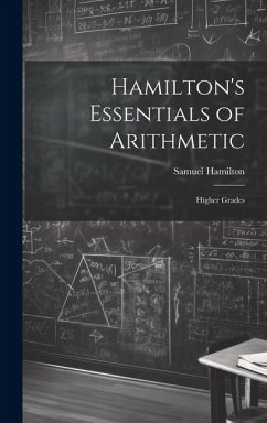 Hamilton's Essentials of Arithmetic: Higher Grades - Hamilton, Samuel