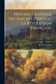 Histoire générale des émigrés pendant la révolution française; Tome 1