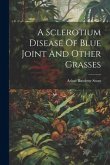 A Sclerotium Disease Of Blue Joint And Other Grasses