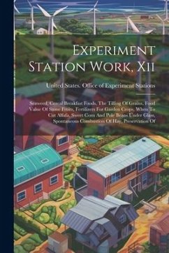 Experiment Station Work, Xii: Seaweed, Cereal Breakfast Foods, The Tilling Of Grains, Food Value Of Stone Fruits, Fertilizers For Garden Crops, When