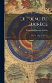 Le Poëme De Lucrèce: Morale, Religion, Science Le Poëme De Lucrèce: Morale, Religion, Science