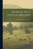 Journal Of A Tour In Ireland: &c. &c Performed In August 1804