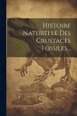 Histoire Naturelle Des Crustaces Fossiles... Histoire Naturelle Des Crustaces Fossiles...