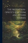 The Mountain-Sprite's Kingdom and Other Stories