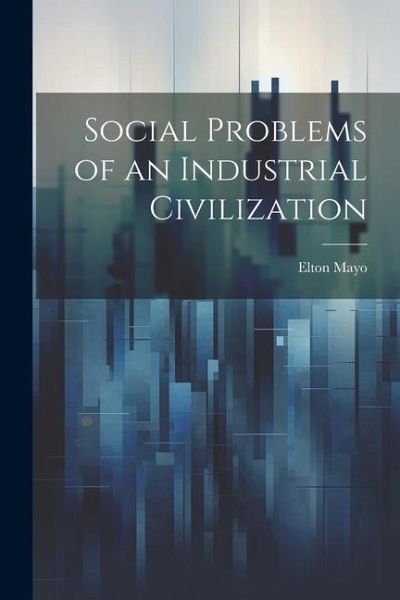 Social Problems of an Industrial Civilization Social Problems of an Industrial Civilization