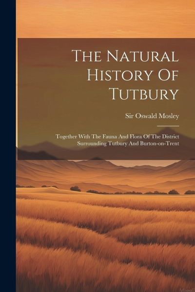 The Natural History Of Tutbury