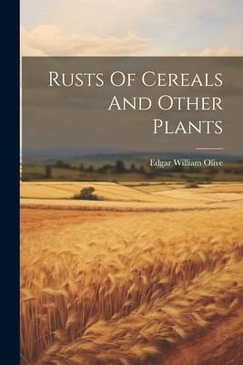 Rusts Of Cereals And Other Plants Rusts Of Cereals And Other Plants