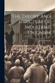 The Theory And Structure Of Industrial Unionism