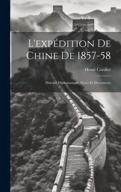 Cover L'expédition De Chine De 1857-58: Histoire Diplomatique, Notes Et Documents