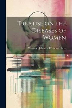 Treatise on the Diseases of Women