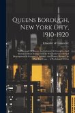 Queens Borough, New York City, 1910-1920: The Borough Of Homes And Industry, A Descriptive And Illustrated Book Setting Forth Its Wonderful Growth And