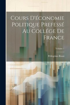 Cover Cours D'économie Politique Prefessé Au Collége De France; Volume 1