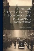Notes On Electric Railway Economics and Preliminary Engineering