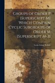 Groups of Order P [Superscript M] Which Contain Cyclic Subgroups of Order M [Superscript M-3]