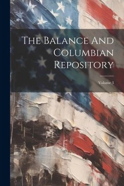 The Balance And Columbian Repository; Volume 3 - Anonymous