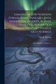 Samlingar För Nordens Fornälskare, Innehållende Inskryfter, Figurer, Ruiner, Verktyg, Högar Och Stensättningar I Sverige Och Norrige: Med Plancher, Vo