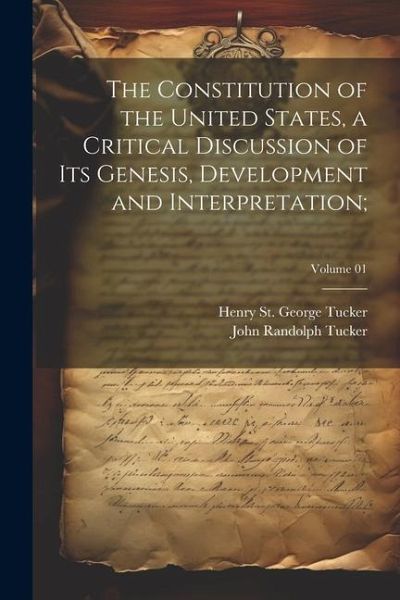 The Constitution of the United States, a Critical Discussion of Its Genesis, Development and Interpretation;; Volume 01 The Constitution of the United States, a Critical Discussion of Its Genesis, Development and Interpretation;; Volume 01