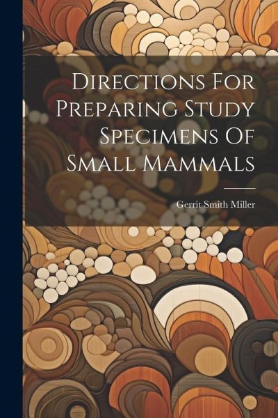 Directions For Preparing Study Specimens Of Small Mammals