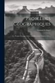 Problèmes Géographiques: Les Peuples Étrangers Chez Les Historiens Chinois, I-xx.... Problèmes Géographiques: Les Peuples Étrangers Chez Les Historiens Chinois, I-xx....