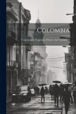 Colombia: Comprising Its Geography, History, And Topography