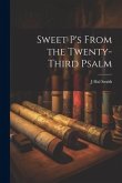 Sweet P's From the Twenty-third Psalm Sweet P's From the Twenty-third Psalm