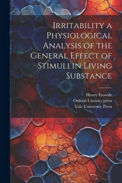 Irritability a Physiological Analysis of the General Effect of Stimuli in Living Substance