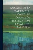 Annales De La Maison Ste-domitille, Oeuvre De Préservation, Laval-des-rapides. --