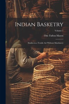 Cover Indian Basketry: Studies in a Textile Art Without Machinery; Volume 1