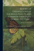 Report of Observations of Injurious Insects and Common Farm Pests, During the Year ...: With Methods of Prevention and Remedy Volume 15th (1891)