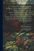 Growth Hormones in Plants. Authorized English Translation of Die Wuchsstofftheorie Und Ihre Bedeutung Für Die Analyse Des Wachstums Und Der Wachstumsb