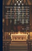 Diarium Patrum, Fratrum Et Sororum Ordinis Minimorum, Provinciae Franciae, Sive Parisiensis, Qui Religiose Obierunt Ab Anno 1506 Ad Annum 1700. Autore