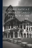 Storia Antica E Romana Di Carlo Rollin, Volume 44...