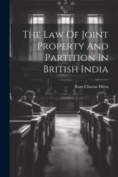 The Law Of Joint Property And Partition In British India - Mitra, Ram Charan