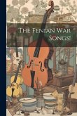 The Fenian War Songs!