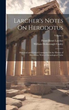 Larcher's Notes On Herodotus: Historical and Critical Comments On the History of Herodotus, With a Chronological Table; Volume 1 - Cooley, William Desborough; Larcher, Pierre-Henri