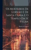 Os Mosteiros De Lorvão E De Santa Clara E O Templo Da Sé Velha