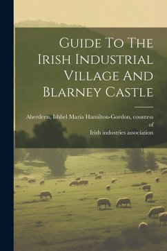 Cover Guide To The Irish Industrial Village And Blarney Castle