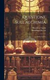 Questione Sull'alchimia: Codice Inedito Questione Sull'alchimia: Codice Inedito