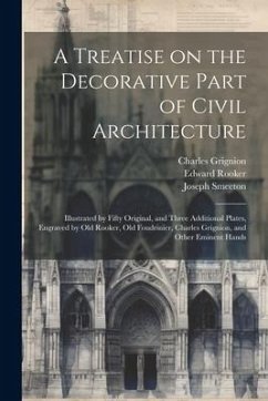 A Treatise on the Decorative Part of Civil Architecture - Foudrinier, Paul