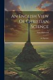 An English View Of Christian Science: An Exposure