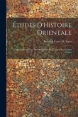 Études D'Histoire Orientale: Le Mahométisme; Le Génie Sémitique Et Le Génie Aryen Dans L'Islam Études D'Histoire Orientale: Le Mahométisme; Le Génie Sémitique Et Le Génie Aryen Dans L'Islam