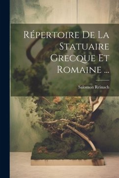 Répertoire De La Statuaire Grecque Et Romaine ... - Reinach, Salomon